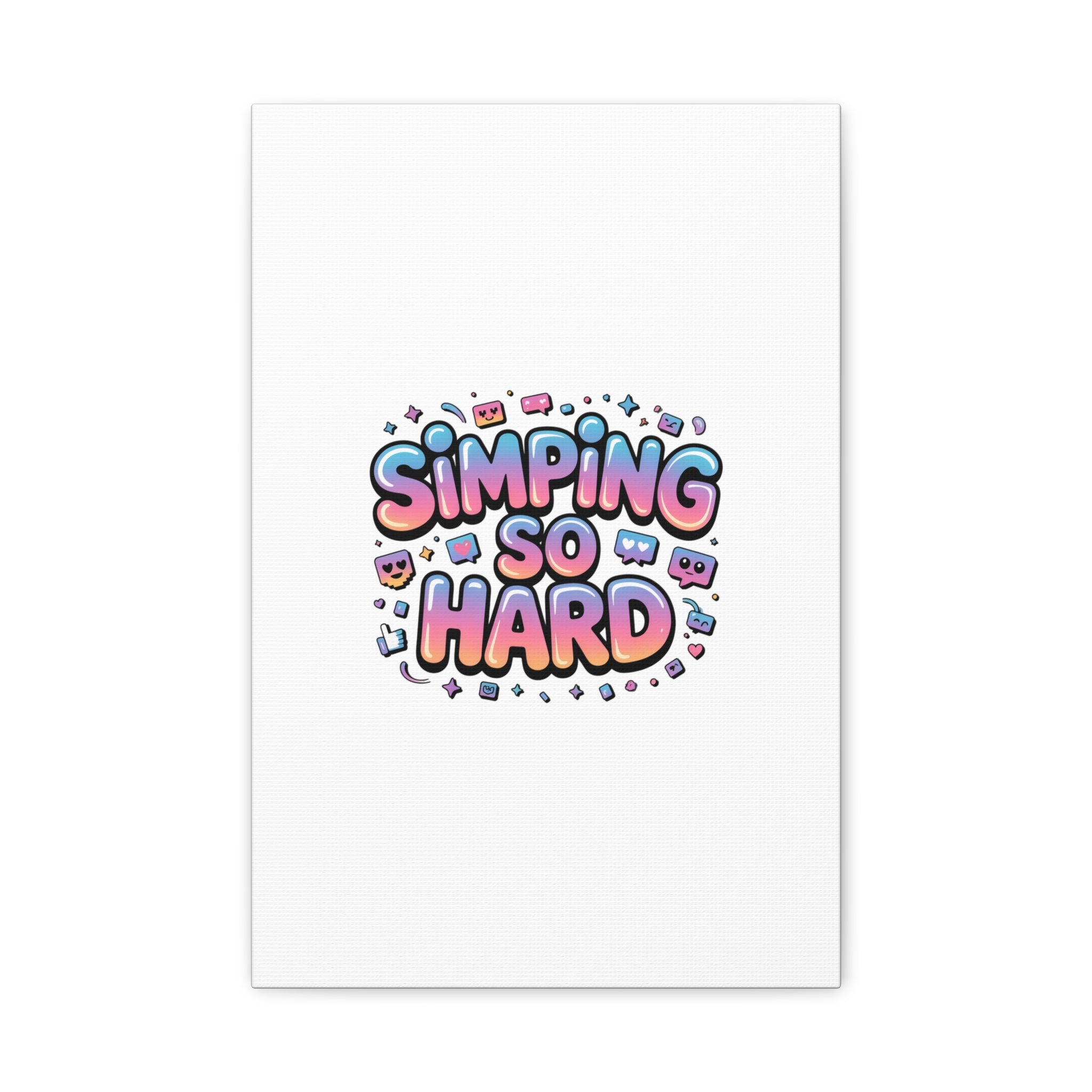 SIMPING SO HARD Canvas | Gen-Z Slang wall art, Internet Lingo print