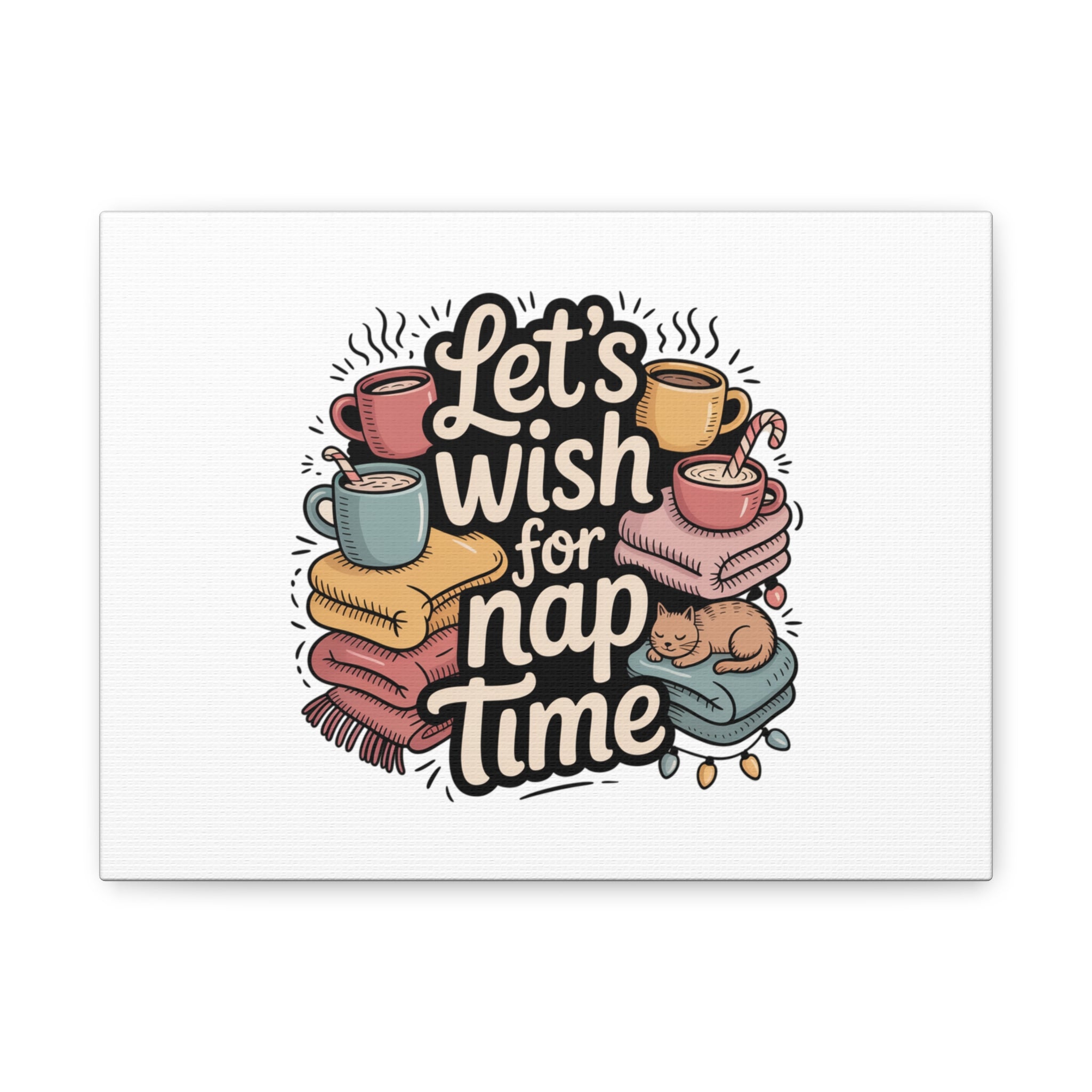 Let’s Wish for Nap Time Canvas | Holiday Burnout, Introvert Humor