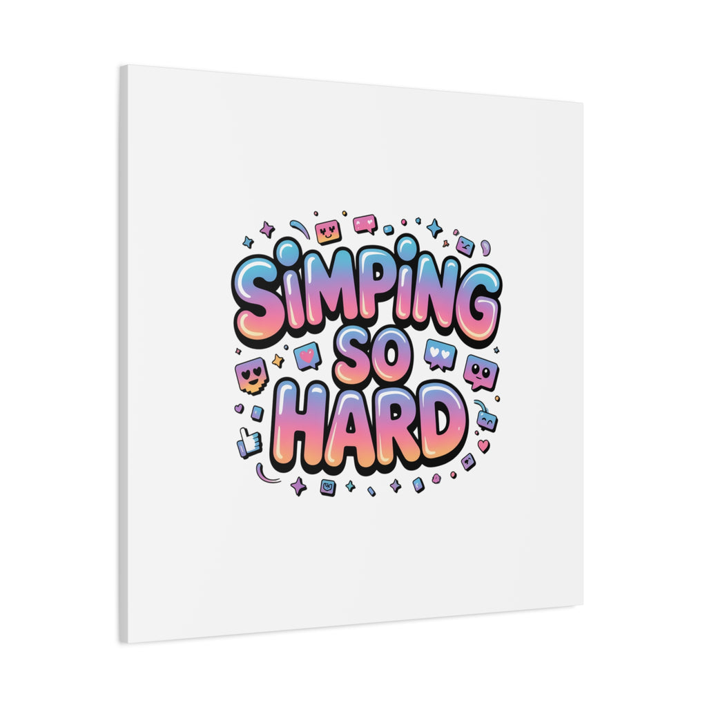 SIMPING SO HARD Canvas | Gen-Z Slang wall art, Internet Lingo print