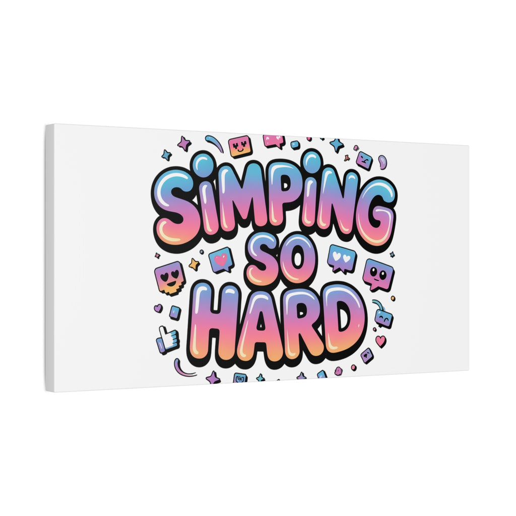 SIMPING SO HARD Canvas | Gen-Z Slang wall art, Internet Lingo print